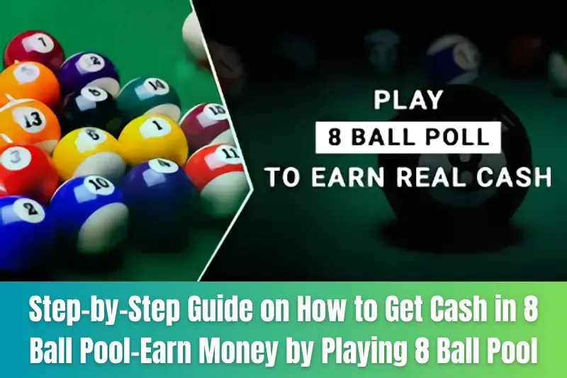 step-by-step guide on how to get cash in 8 ball pool-earn money by playing 8 ball pool 