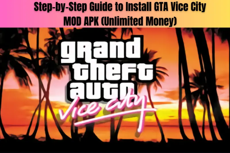 step-by-step guide to install gta vice city mod apk