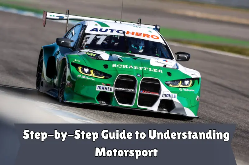 step-by-step guide to understanding motorsport