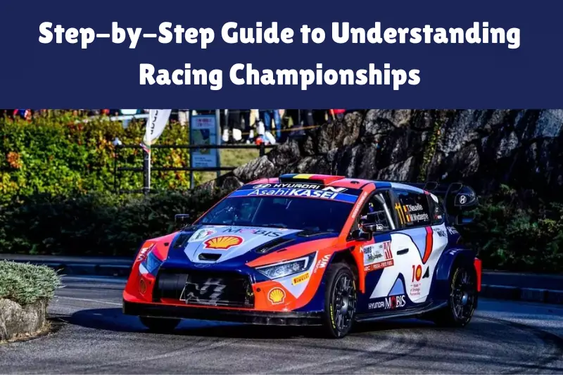 step-by-step guide to understanding racing championships