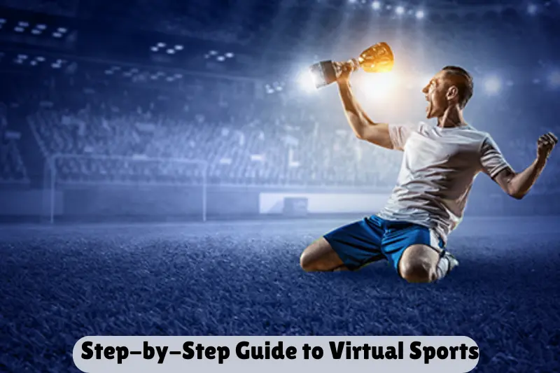 step-by-step guide to virtual sports