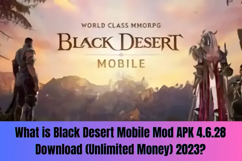 what is black desert mobile mod apk 4.6.28