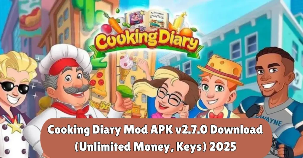 cooking diary mod aPK v2.7.0 download (unlimited money, keys) 2025