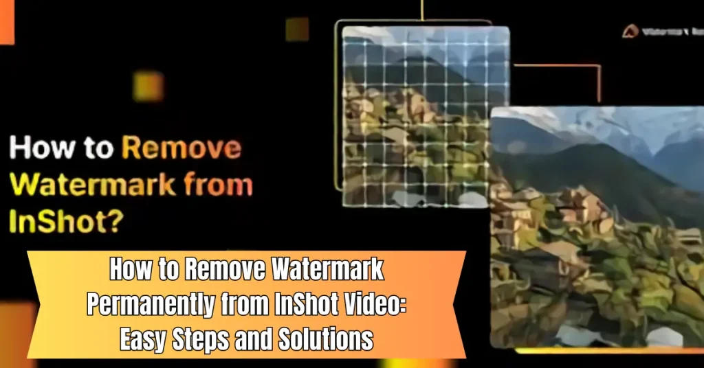 how to remove watermark permanently from inshot video easy steps and solutions