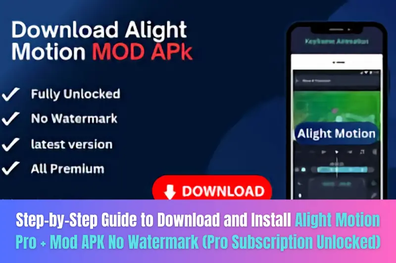 step-by-step guide to download and install alight motion pro + mod apk no watermark